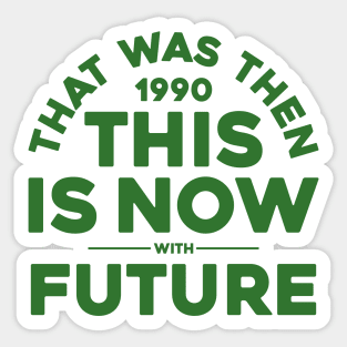 THAT WAS THEN, THIS IS NOW Sticker